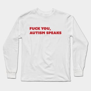 F You, Autism Speaks v2 Red Text Long Sleeve T-Shirt